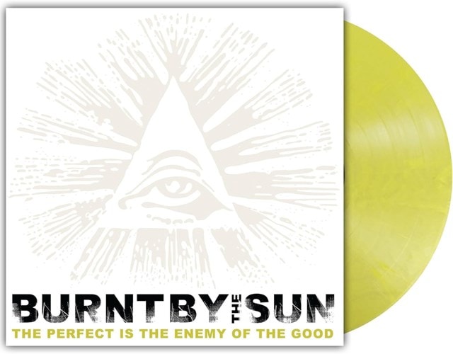 Burnt By The Sun – The Perfect Is The Enemy Of The Good