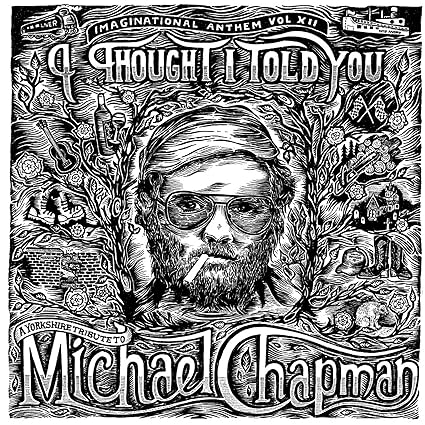 Imaginational Anthem Vol. XII: A Yorkshire Tribute to Michael Chapman