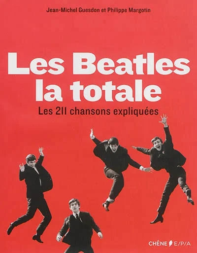 Beatles, la totale: les 211 chansons expliquées