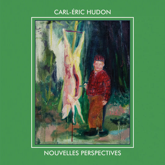 CARL-ÉRIC HUDON - Nouvelles perspectives