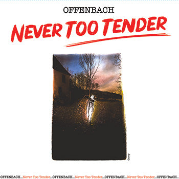 Offenbach  - Never Too Tender