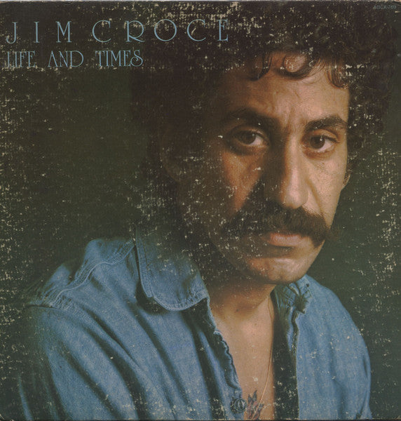Jim Croce – Life And Times