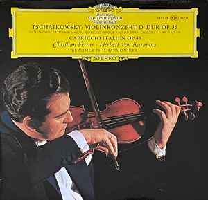 Tschaikowsky* / Christian Ferras · Herbert von Karajan · Berliner Philharmoniker – Violinkonzert D-dur Op.35 · Capriccio Italien Op.45