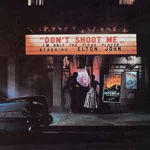 Elton John – Don't Shoot Me I'm Only The Piano Player