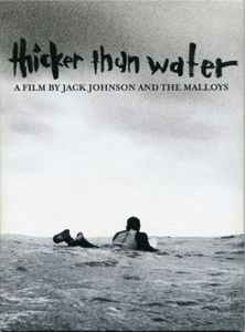 Jack Johnson And The Malloys – Thicker Than Water (A Film By Jack Johnson And The Malloys)