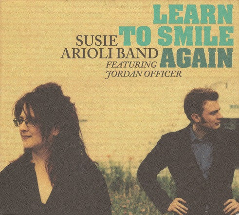 Susie Arioli Band Featuring Jordan Officer – Learn To Smile Again