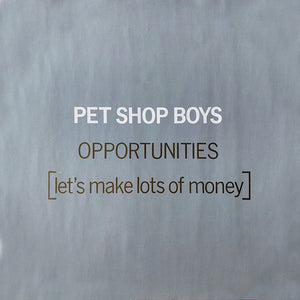 Pet Shop Boys – Opportunities (Let's Make Lots Of Money)