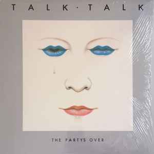 Talk Talk – The Party's Over