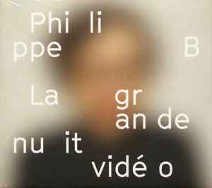 Philippe B – La Grande Nuit Vidéo