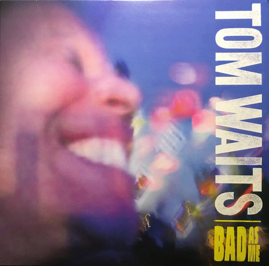Tom Waits – Bad As Me