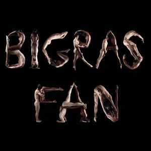 Bigras* – Fan