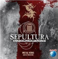 Sepultura & Les Tambours Du Bronx – Metal Veins - Alive At Rock In Rio