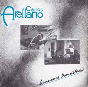 Carlos Arellano (3) – Canciones Domesticas