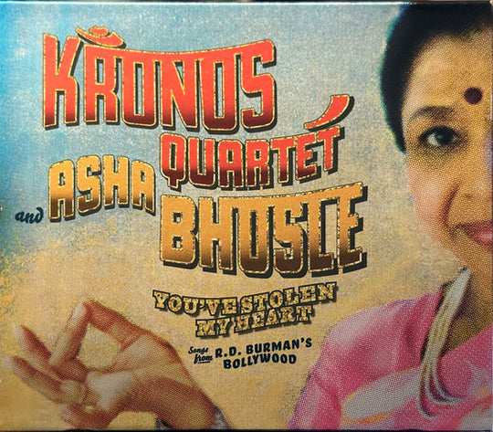 Kronos Quartet And Asha Bhosle – You've Stolen My Heart (Songs From R.D. Burman's Bollywood)