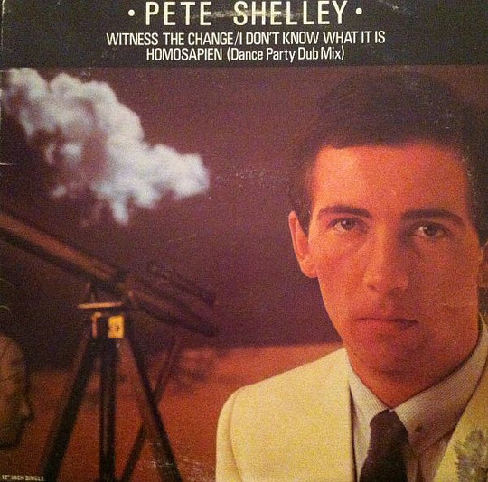 Pete Shelley – Witness The Change / I Don't Know What It Is / Homosapien (Dance Party Dub Mix)