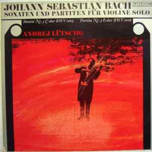 Johann Sebastian Bach, Andrej Lütschg – Sonaten Und Partiten Für Violine Solo