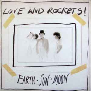 Love And Rockets – Earth • Sun • Moon