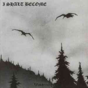 I Shalt Become – Wanderings