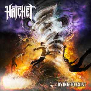 Hatchet (3) – Dying To Exist