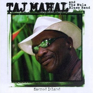 Taj Mahal & The Hula Blues Band – Sacred Island