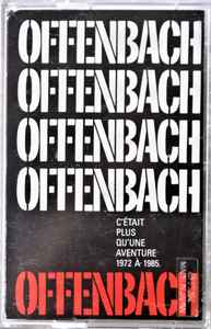 Offenbach – C'était Plus Qu'une Aventure 1972 À 1985