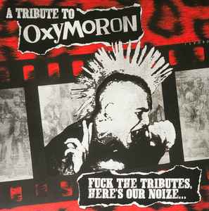 Various – A Tribute To Oxymoron - Fuck The Tributes, Here's Our Noize...