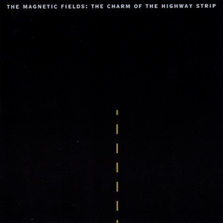 The Magnetic Fields – The Charm Of The Highway Strip