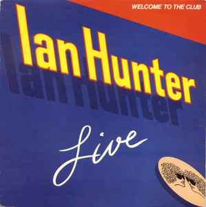 Ian Hunter – Welcome To The Club - Live