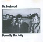 Dr. Feelgood – Down By The Jetty