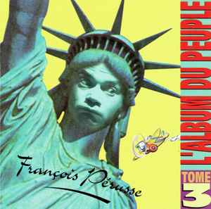 François Pérusse – L'Album Du Peuple Tome 3