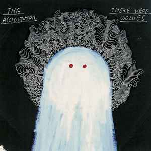 The Accidental – There Were Wolves