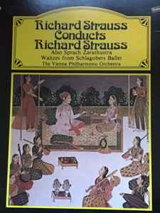 Richard Strauss, The Vienna Philharmonic Orchestra* – Richard Strauss Conducts Richard Strauss: Also Sprach Zarathustra - Waltzes From Schlagobers Ballet