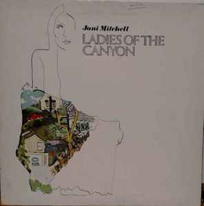 Joni Mitchell – Ladies Of The Canyon