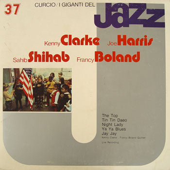 Kenny Clarke / Joe Harris (3) / Sahib Shihab / Francy Boland / The Kenny Clarke - Francy Boland Quintet* – I Giganti Del Jazz Vol. 37