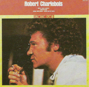 Robert Charlebois – Disque D'Or Volume 1