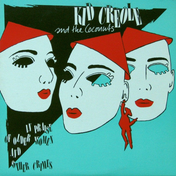 Kid Creole And The Coconuts – In Praise Of Older Women And Other Crimes
