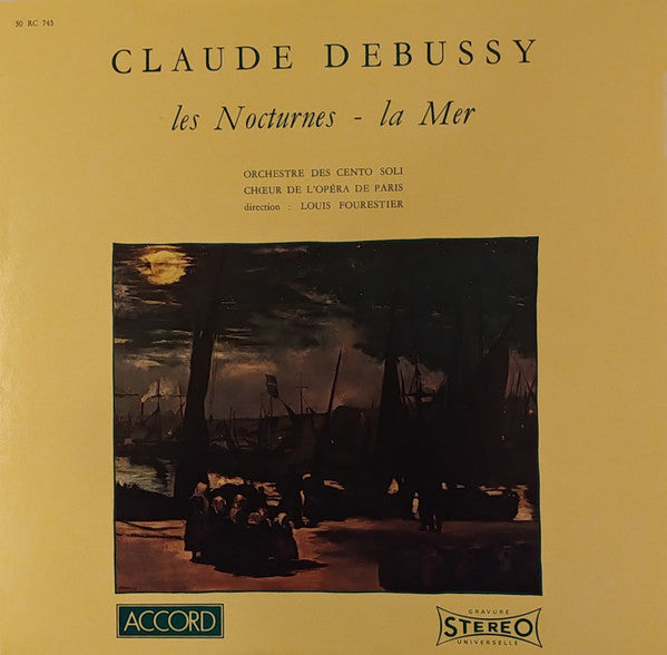 Claude Debussy - Orchestre Des Cento Soli, Choeur De L'Opéra De Paris, Louis Fourestier – Les Nocturnes - La Mer