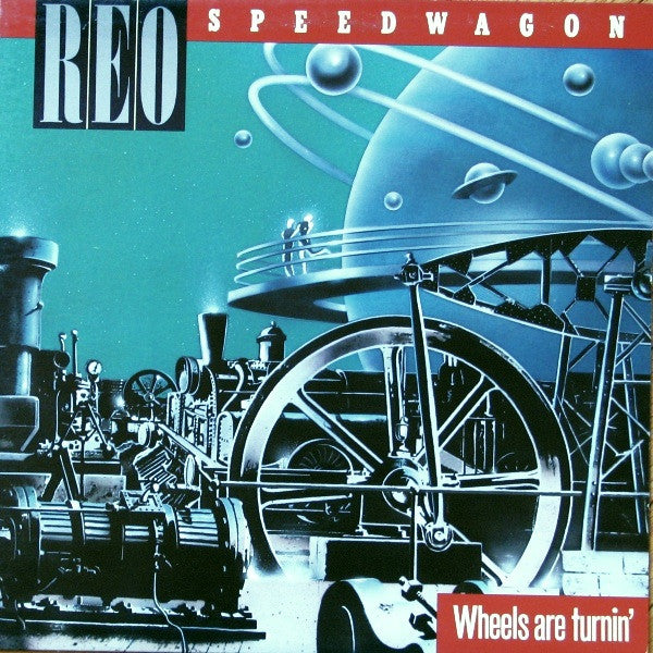 REO Speedwagon – Wheels Are Turnin'