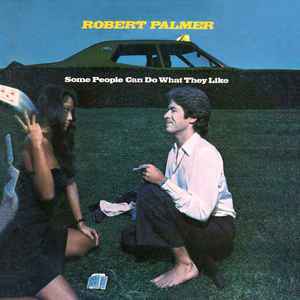 Robert Palmer – Some People Can Do What They Like
