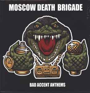 Moscow Death Brigade – Bad Accent Anthems