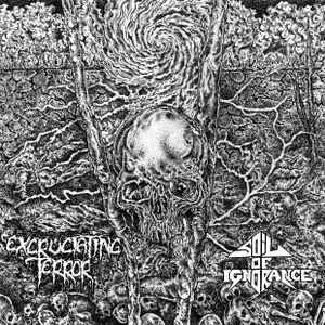 Excruciating Terror / Soil Of Ignorance – Excruciating Terror / Soil Of Ignorance Split 12" LP