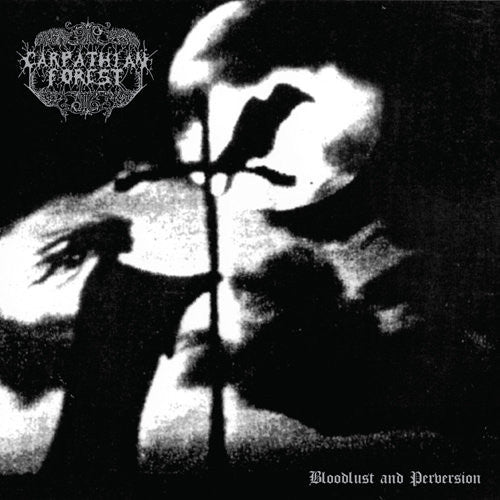 Carpathian Forest – Bloodlust And Perversion