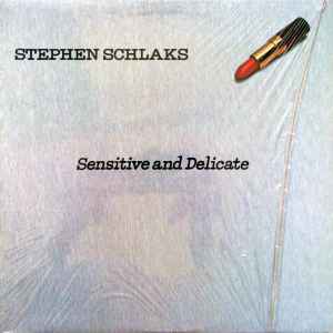 Stephen Schlaks – Sensitive And Delicate