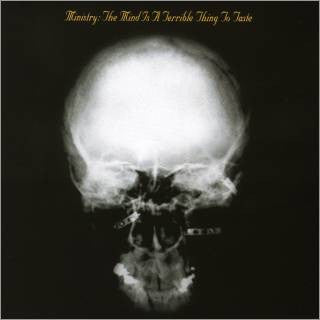 Ministry – The Mind Is A Terrible Thing To Taste
