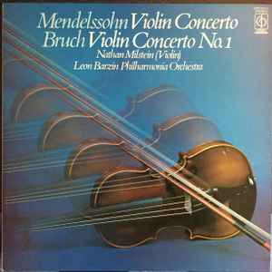 Mendelssohn* - Bruch* - Nathan Milstein, Philharmonia Orchestra, Leon Barzin – Concerto In E Minor, Concerto No.1 In G Minor