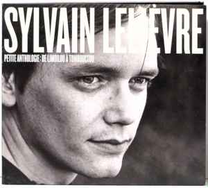 Sylvain Lelièvre – Petite Anthologie: De Limoilou À Tombouctou