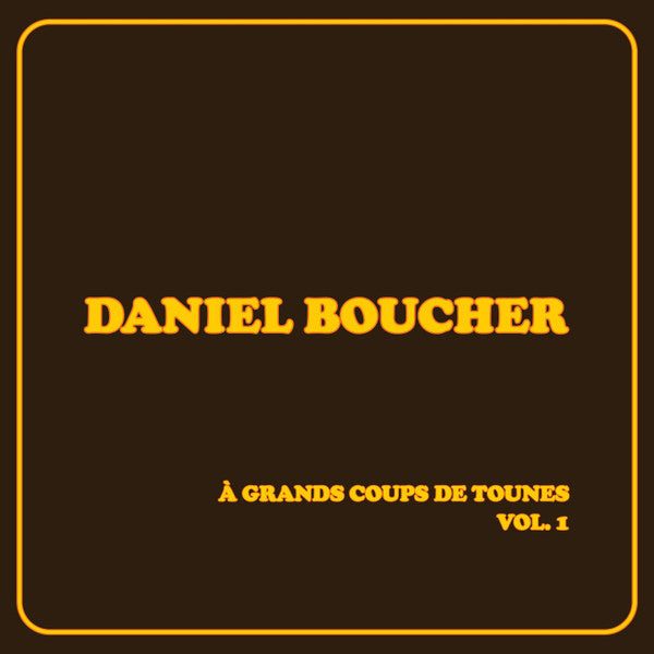 Daniel Boucher – À Grands Coups de Tounes, Vol. 1
