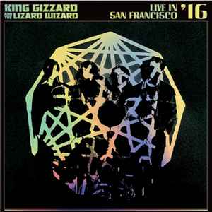 King Gizzard And The Lizard Wizard – Live In San Francisco '16