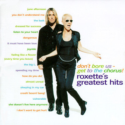Roxette – Don't Bore Us - Get To The Chorus! Roxette's Greatest Hits