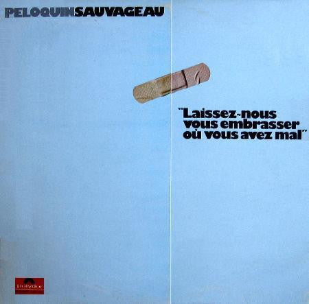 PeloquinSauvageau – Laissez-Nous Vous Embrasser Où Vous Avez Mal